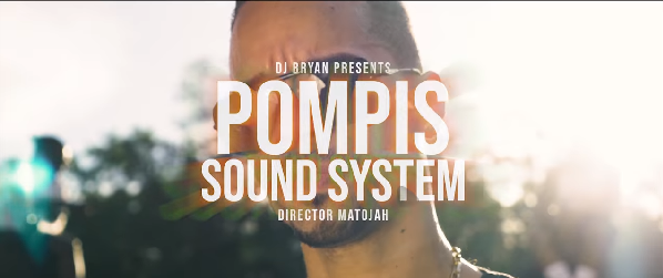 Dj Bryan & Pompis – Sound System (Vidéo)