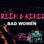 K-reen & Kenedy - Bad Women
